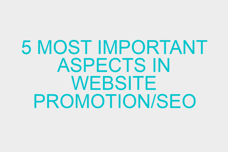 5 Most Important Aspects In Website Promotion/SEO