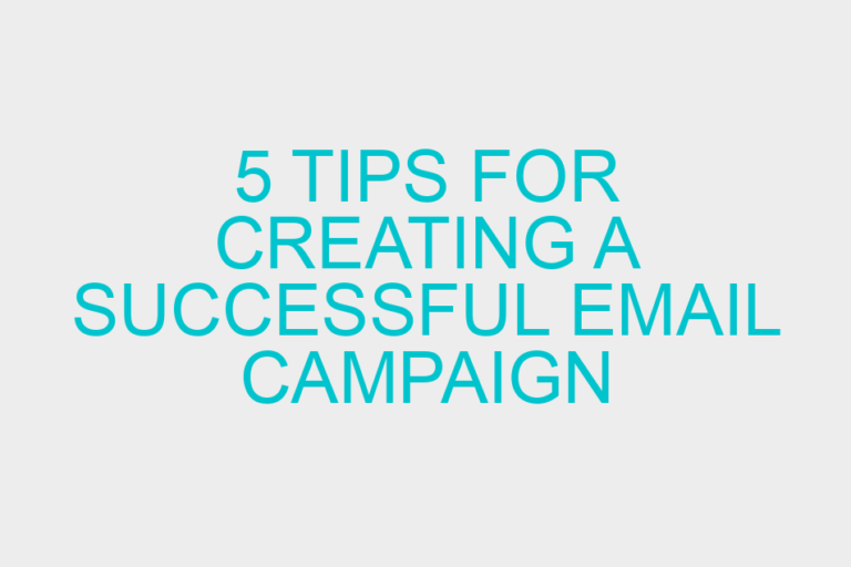 5 tips for creating a successful email campaign
