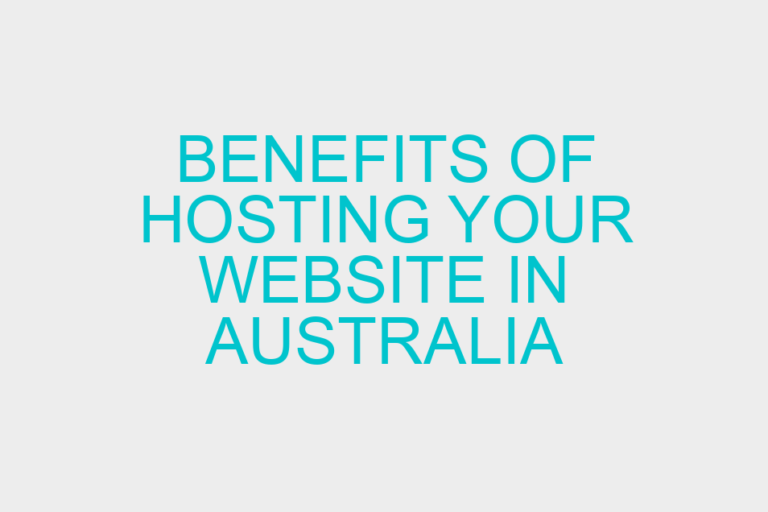Benefits of hosting your website in Australia