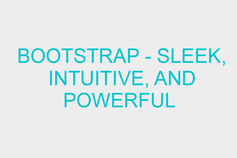 Bootstrap – Sleek, Intuitive, And Powerful Front-end Framework