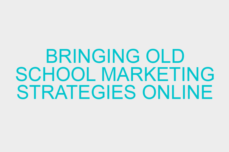 Bringing Old School Marketing Strategies Online