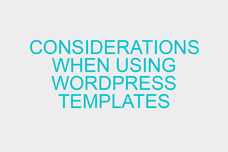 Considerations When Using WordPress Templates