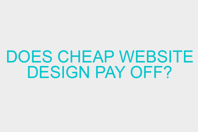 Does cheap website design pay off?