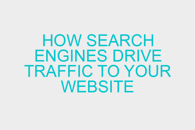 How Search Engines drive traffic to your website