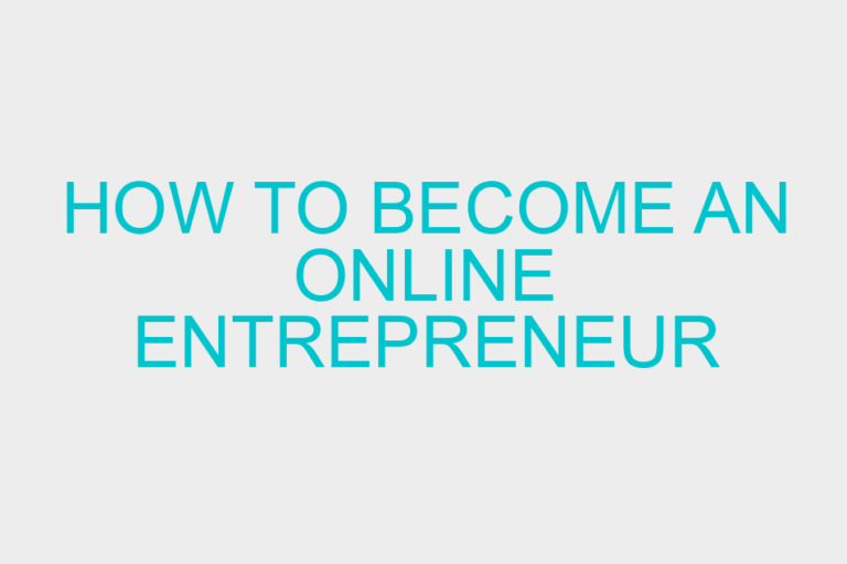 How To Become An Online Entrepreneur