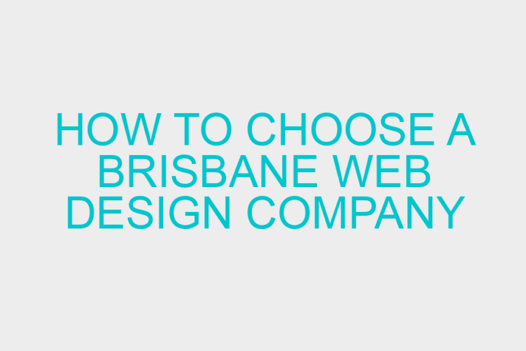 How to choose a Brisbane Web Design Company