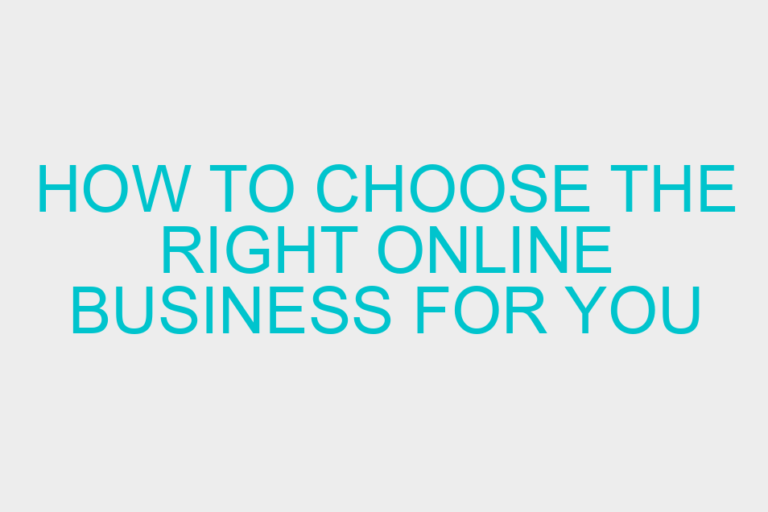 How To Choose The Right Online Business For You