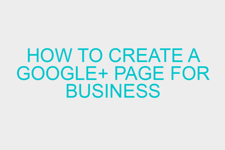 How to Create a Google+ Page for Business