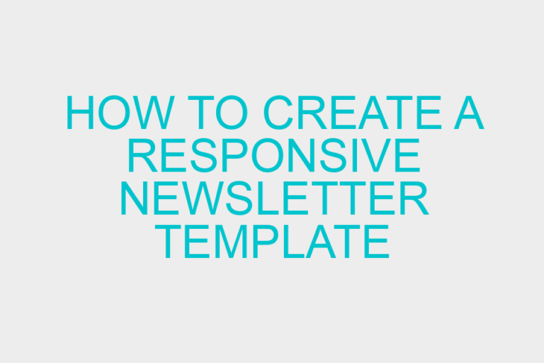 How to Create A Responsive Newsletter Template