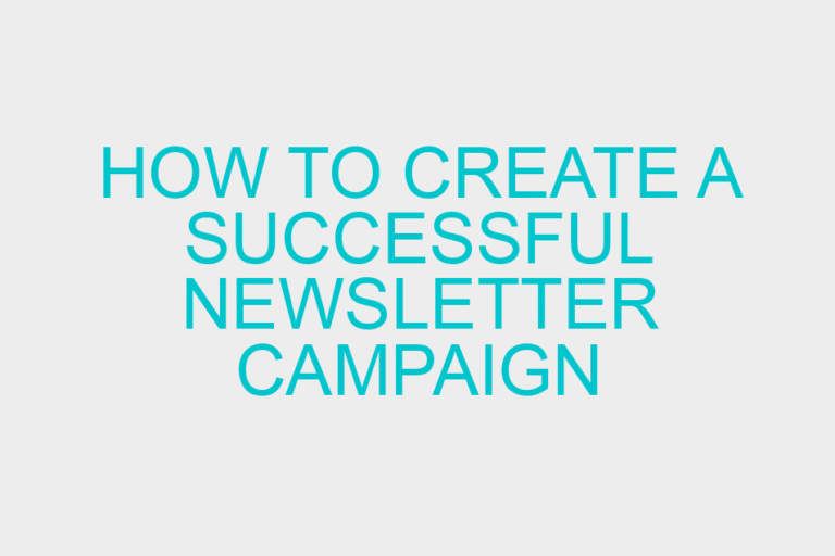 How to Create A Successful Newsletter Campaign