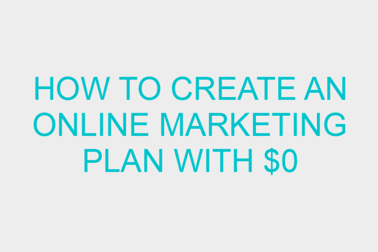 How to create an online marketing plan with $0 budget?