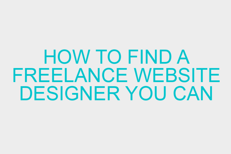 How to Find a Freelance Website Designer You Can Trust