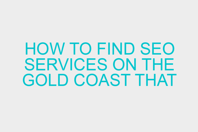 How to find SEO services on the Gold Coast that really work!