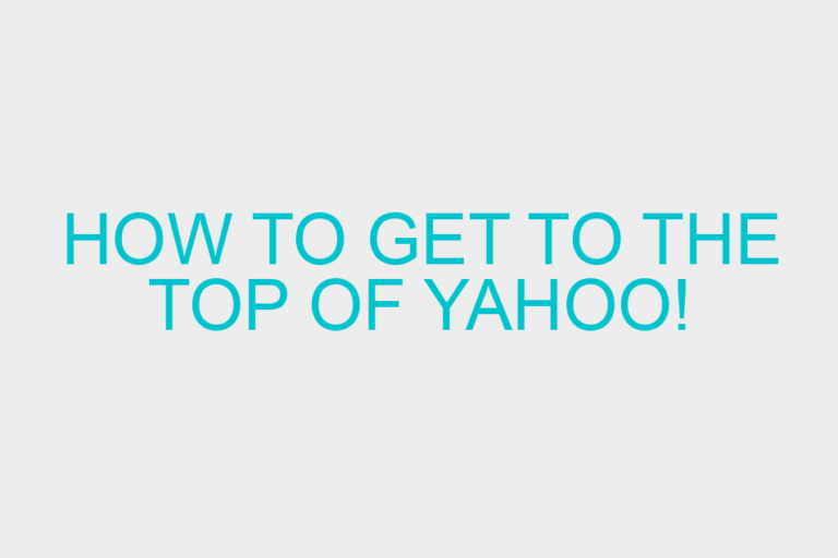 How To Get To The Top Of Yahoo!