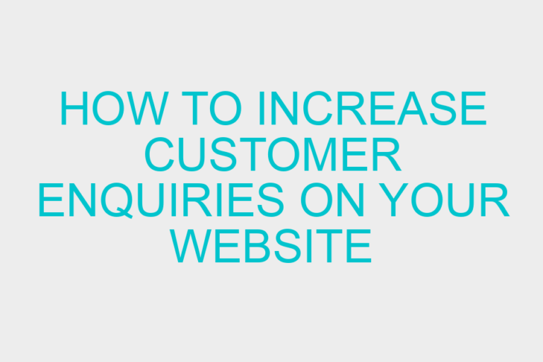 How to Increase Customer Enquiries on Your Website