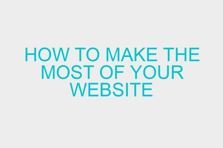 How to make the most of your website