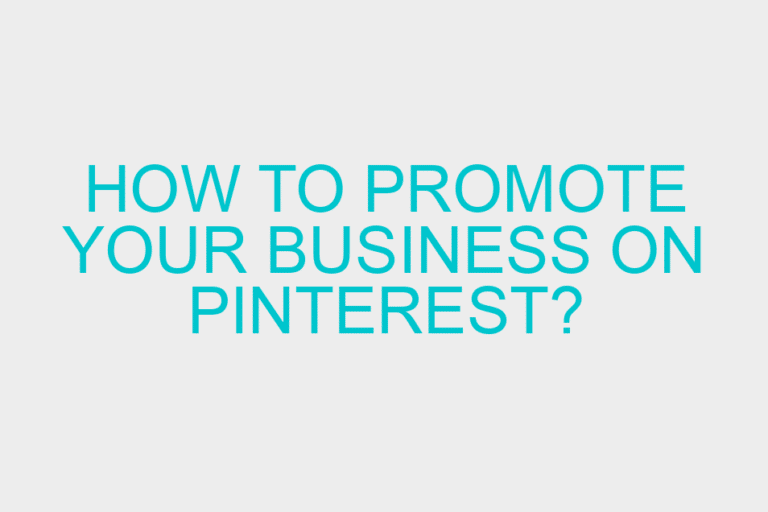 How to Promote Your Business On Pinterest?