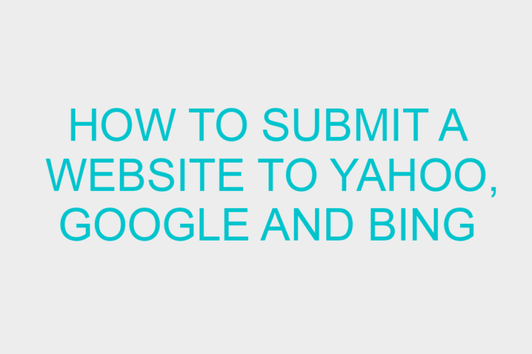 How To Submit A Website To Yahoo, Google and Bing