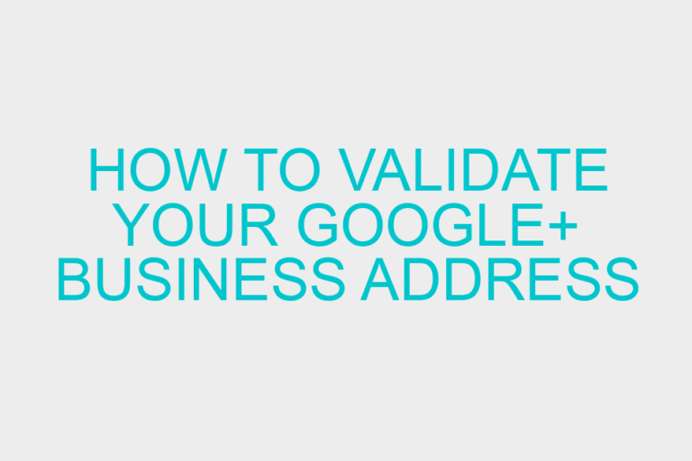 How to Validate Your Google+ Business Address