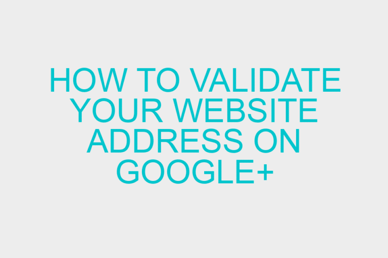 How to Validate Your Website Address on Google+
