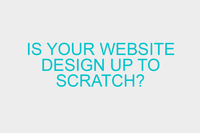Is your website design up to scratch?