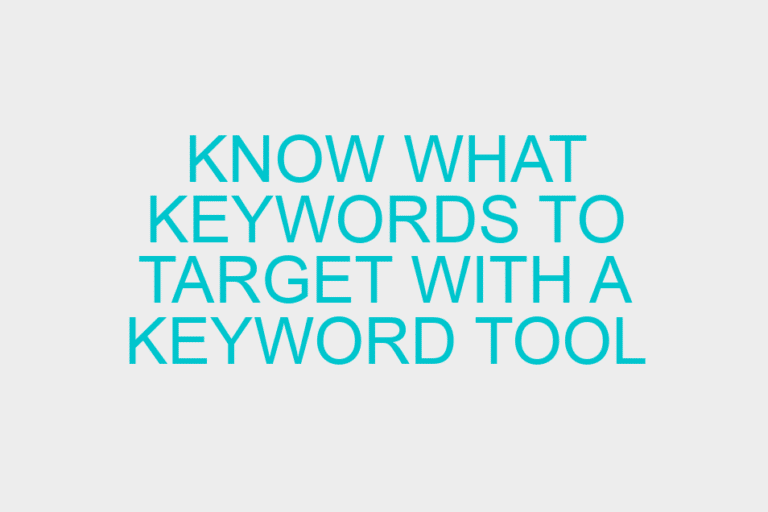 Know what keywords to target with a Keyword tool