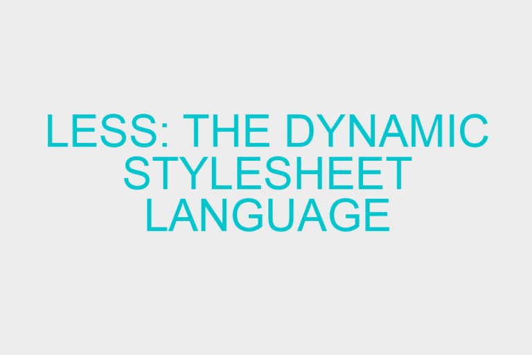 Less: The Dynamic stylesheet Language