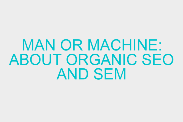 Man or Machine: About Organic SEO and SEM