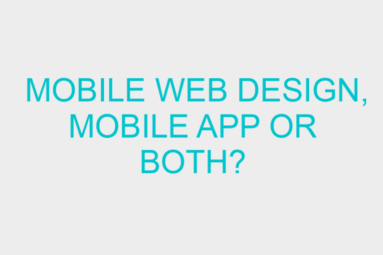 Mobile web design, Mobile App or Both?