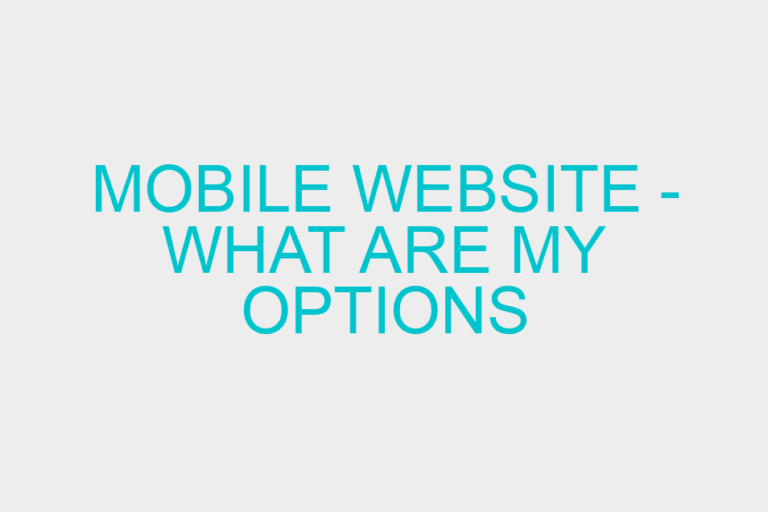 Mobile Website – What are My Options