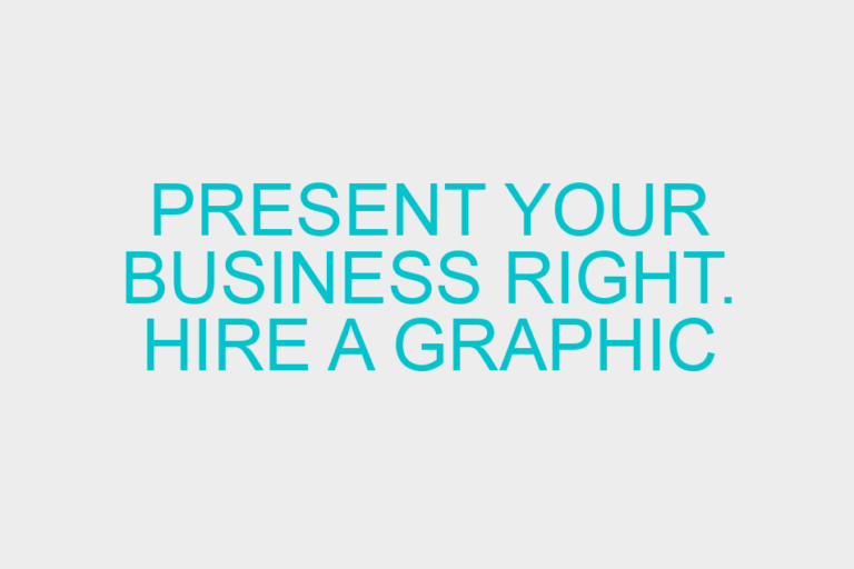 Present your business right. Hire a Graphic Designer today