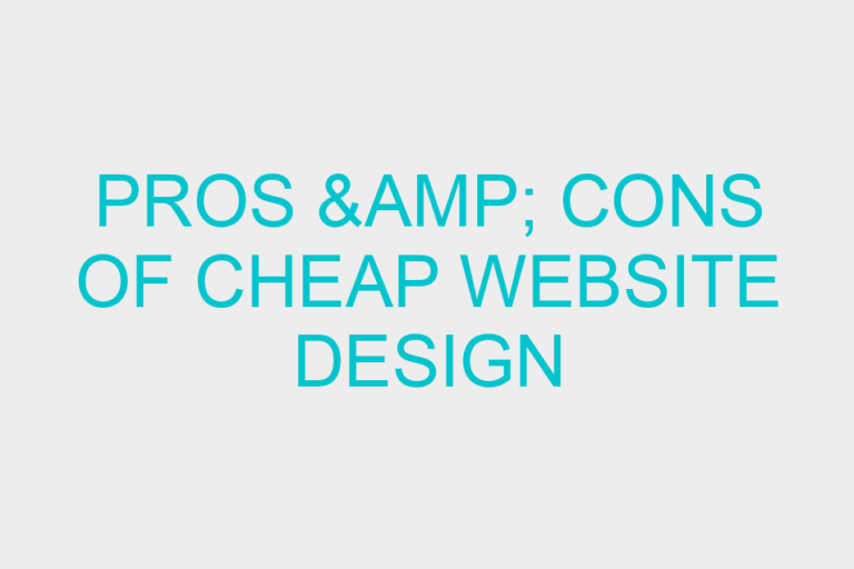 Pros & Cons of Cheap Website Design