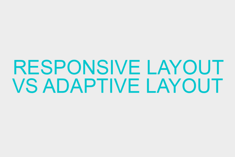Responsive Layout Vs Adaptive Layout