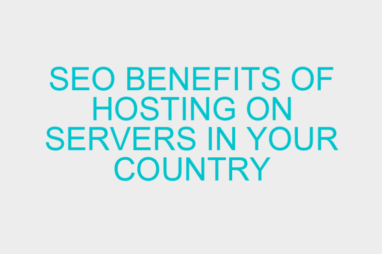 SEO Benefits Of Hosting On Servers In Your Country