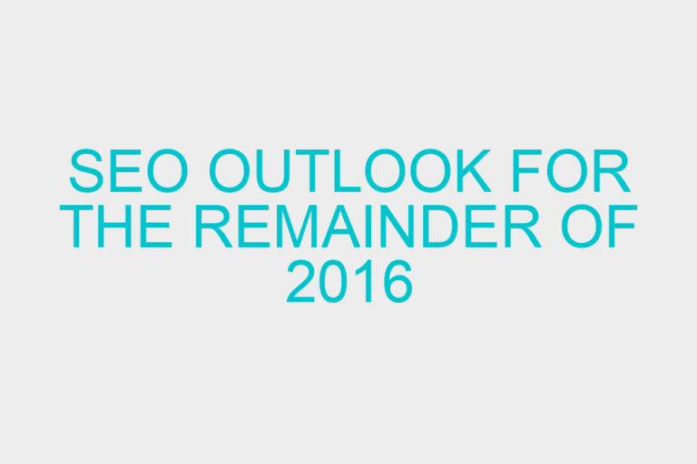 SEO outlook for the remainder of 2016