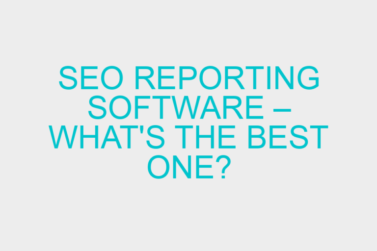SEO Reporting Software – What’s The Best One?