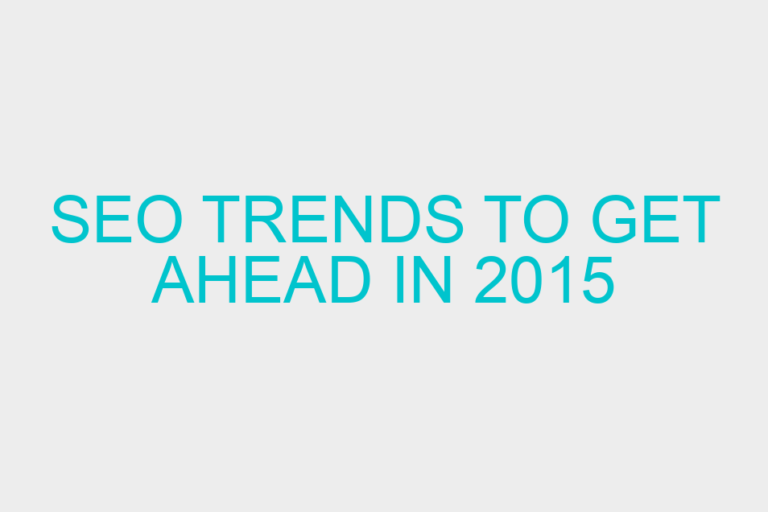 SEO trends to get ahead in 2015