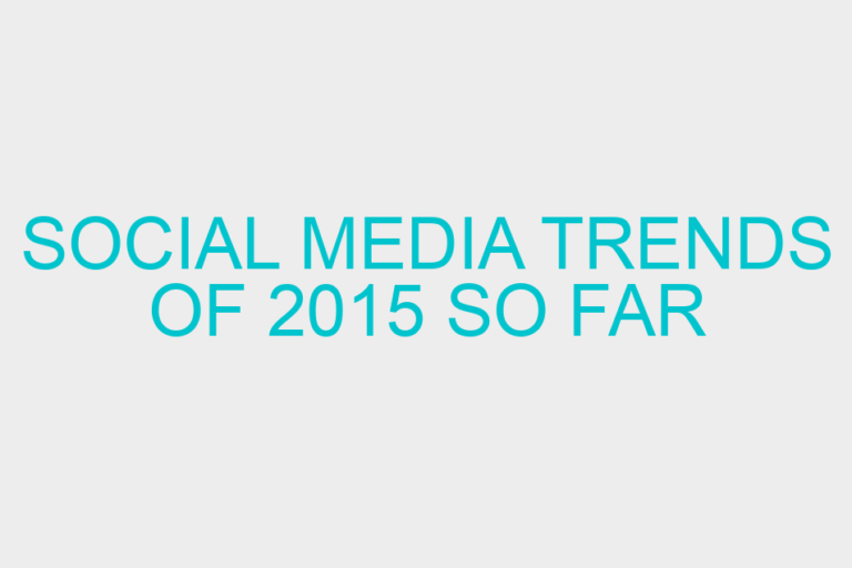 Social Media Trends of 2015 so Far