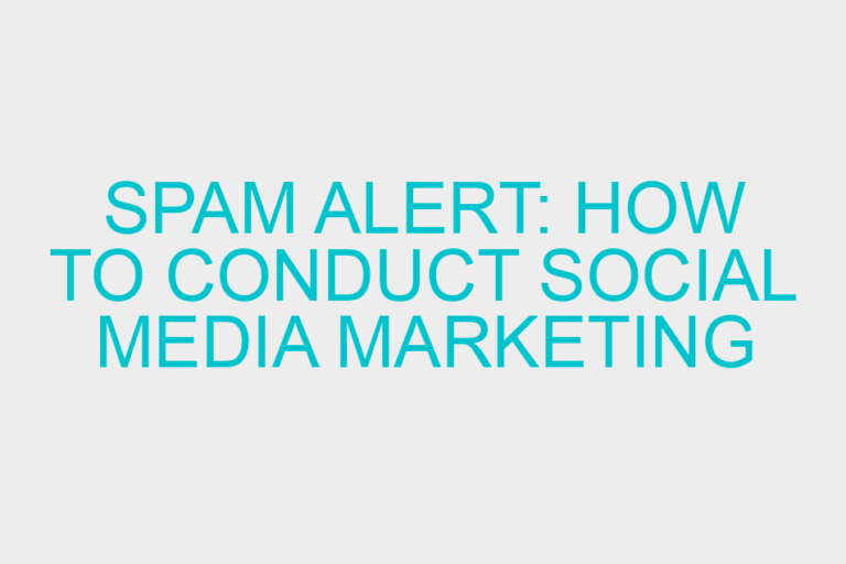 SPAM Alert: How to Conduct Social Media Marketing at a Distance