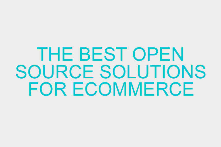 The best open source solutions for ecommerce websites