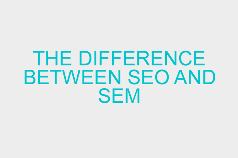 The Difference between SEO and SEM