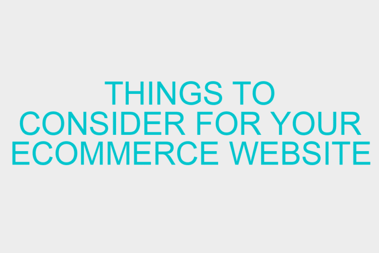 Things to Consider for Your eCommerce Website