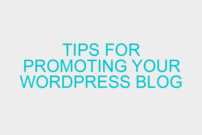 Tips for promoting your WordPress Blog