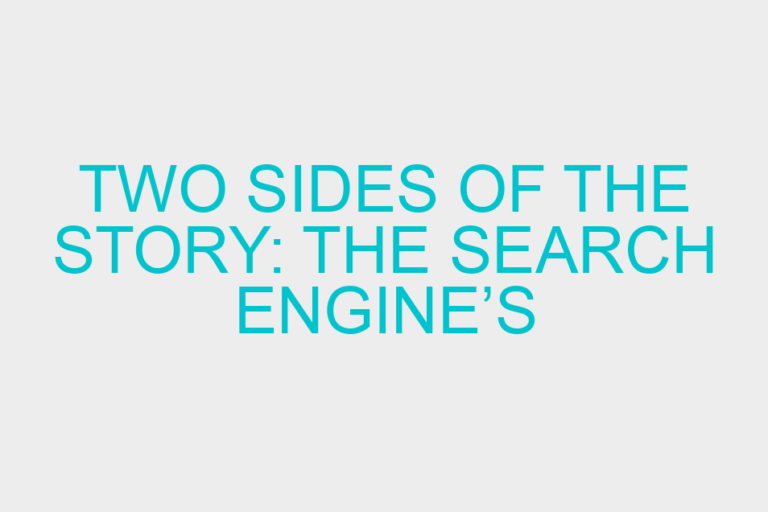 Two Sides of the Story: the Search Engine’s Role Today
