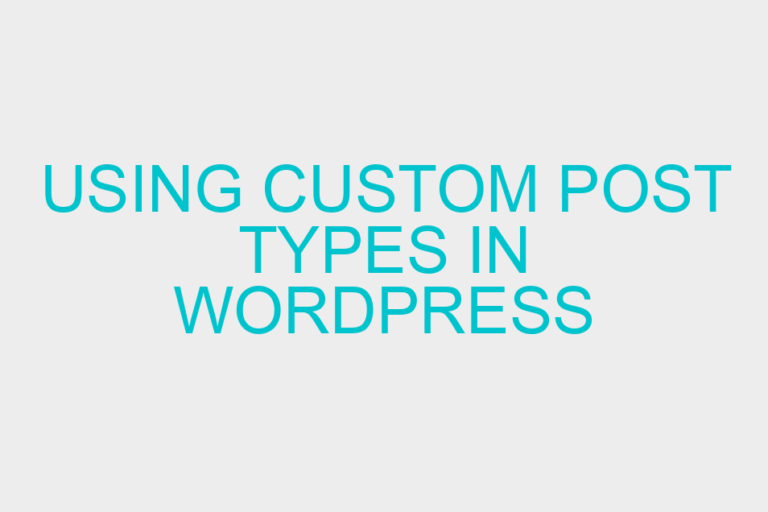 Using Custom Post Types in WordPress