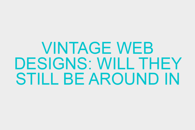 Vintage Web Designs: Will they still be around in 2012?