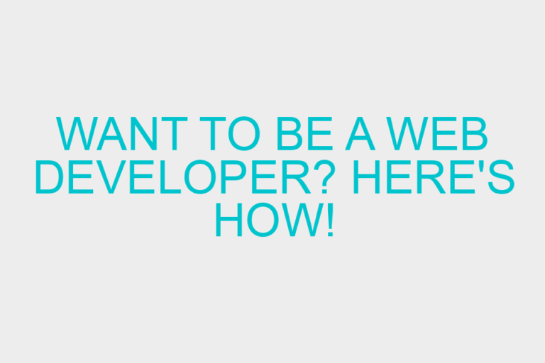 Want to be a web developer? Here’s how!