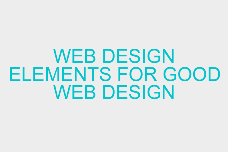 Web design elements for good web design