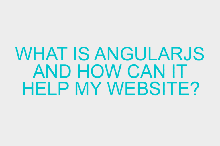 What is AngularJS and How Can It Help My Website?
