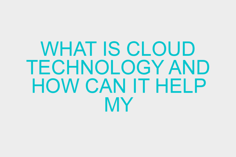 What Is Cloud Technology and How Can It Help My Business